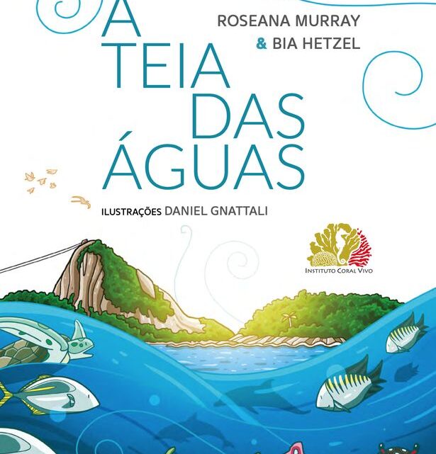 Projeto Coral Vivo e REDAGUA lançam “A TEIA DAS ÁGUAS” com patrocínio do Programa Petrobras Socioambiental