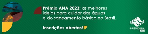 Prêmio ANA 2023 recebe inscrições das melhores ideias para cuidar das águas e do saneamento básico no Brasil