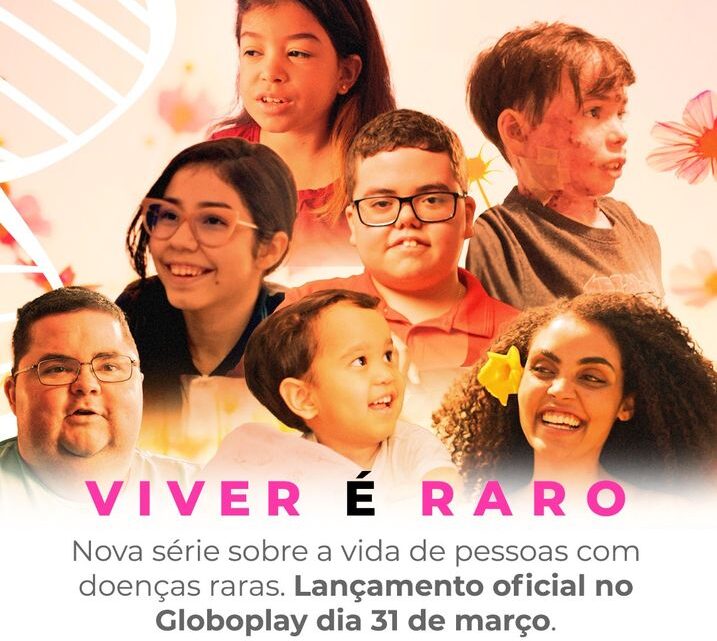 Série documental “Viver é Raro” fomenta debate sobre doenças raras e estará disponível no Globoplay