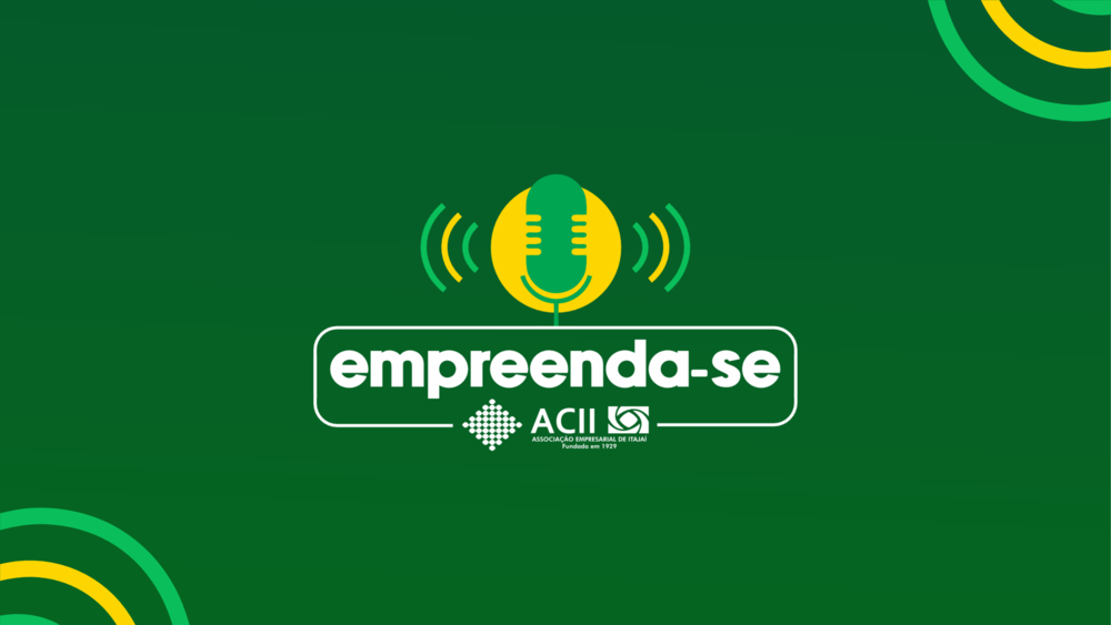 ASSOCIAÇÃO EMPRESARIAL DE ITAJAÍ LANÇA O PODCAST EMPREENDA-SE