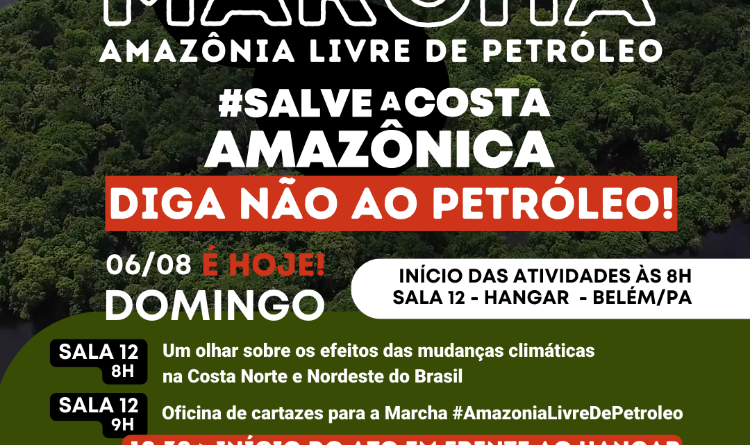 Último dia dos Diálogos Amazônicos traz “Marcha Amazônia Livre de Petróleo #Salve a Costa Amazônica, Diga Não ao Petróleo”