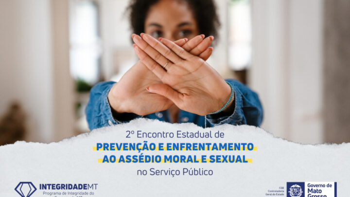 Prevenção ao Assédio no Serviço Público é tema de encontro em Cuiabá
