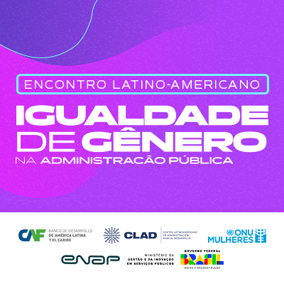 Encontro Latino-Americano sobre Igualdade de Gênero na Administração Pública