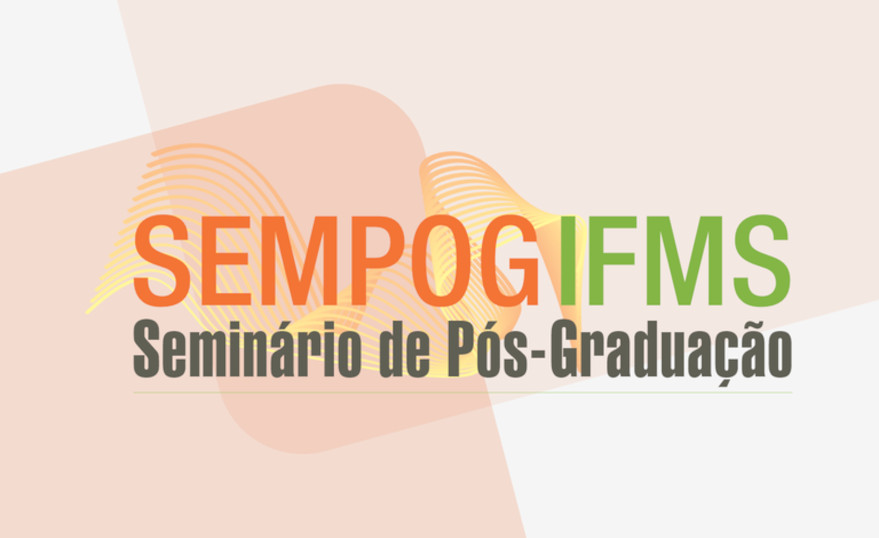 IFMS prorroga inscrições de trabalhos em Seminário de Pós-Graduação